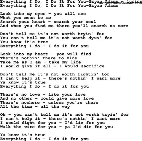 Everything that i do i do it for you lyrics - You can't tell me its not worth dyin for. You know it's true. Everything I do